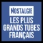 Nostalgie Les plus grands tubes Français